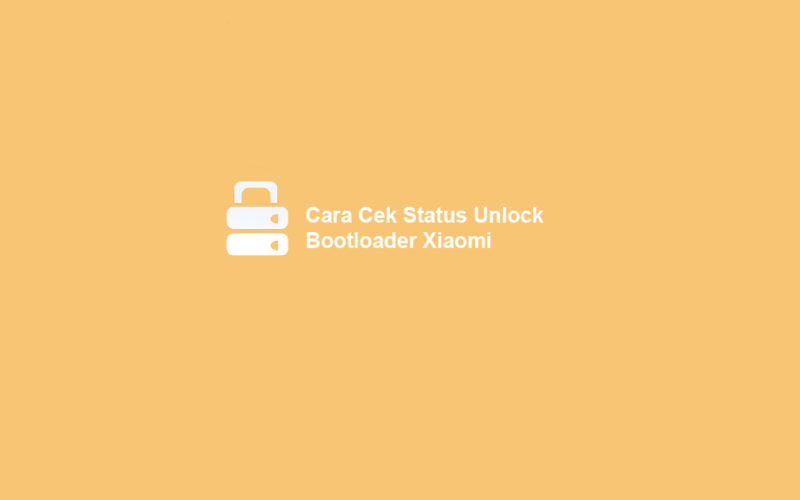 Cara Cek Unlock Bootloader Xiaomi