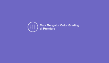 Cara Color Grading di Adobe Premiere