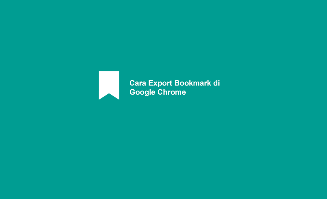 Cara Export dan Import Bookmark Chrome