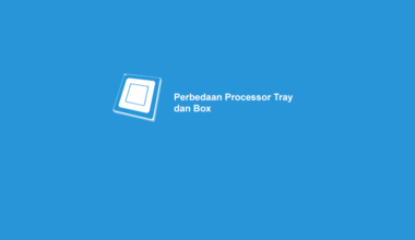 Perbedaan Antara Processor Tray dan Box di PC