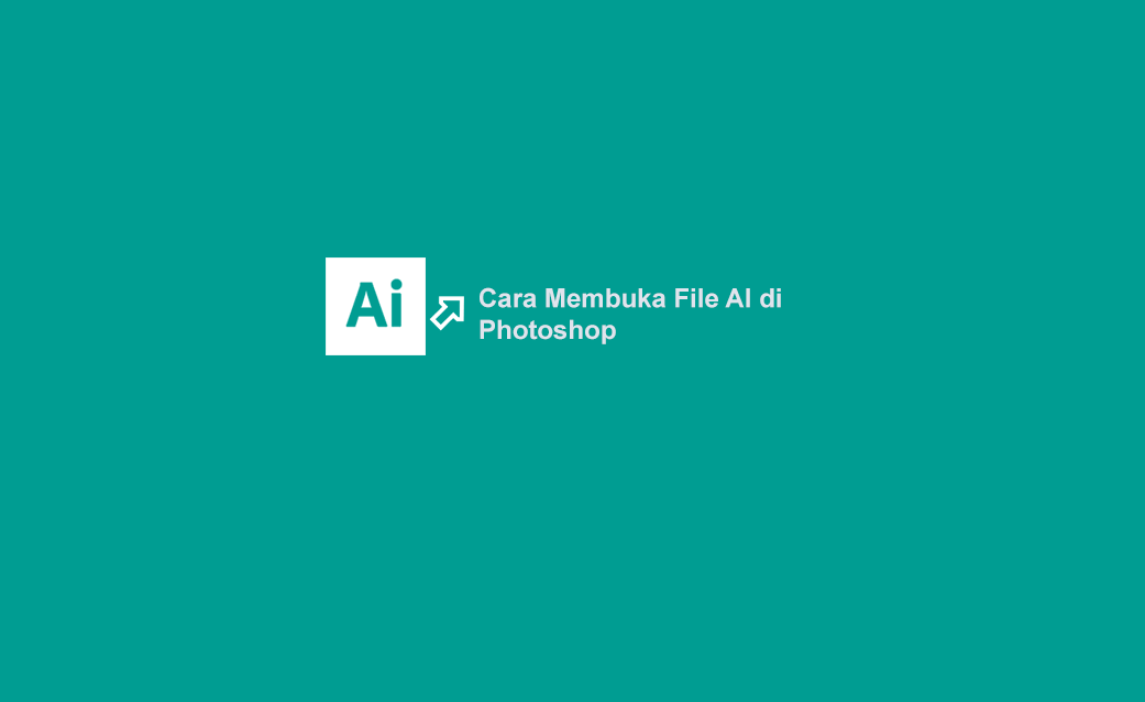 Cara Buka File AI di Photoshop