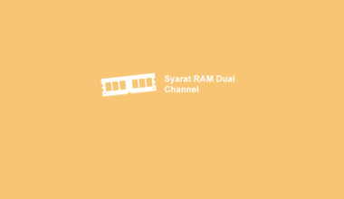 Syarat dan Mengenal Konfigurasi RAM Dual Channel