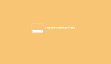 Cara Agar Video Stabil