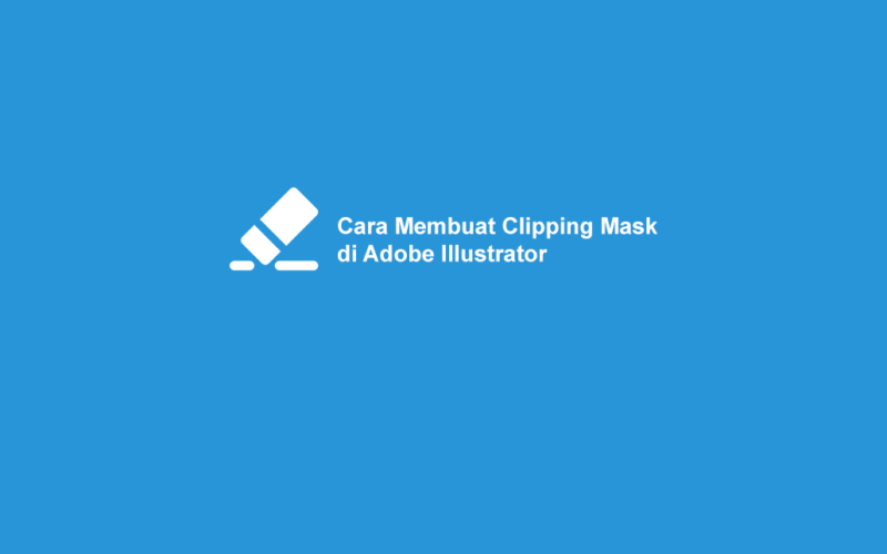 Cara Buat Clipping Mask di Adobe Illustrator