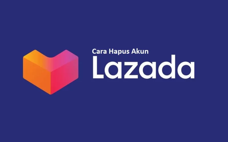 Cara Hapus Akun Lazada