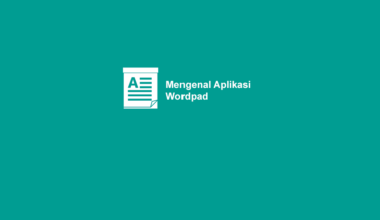 Penjelasan dan Fungsi Aplikasi Wordpad