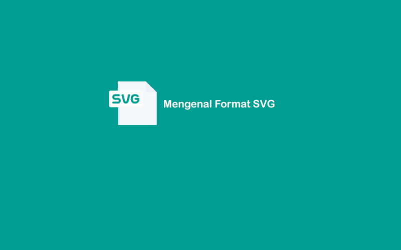 Penjelasan Apa itu Format SVG