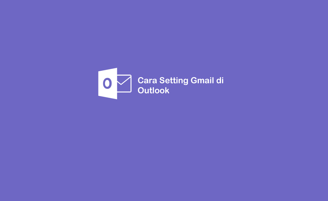 Cara Setting Gmail Outlook