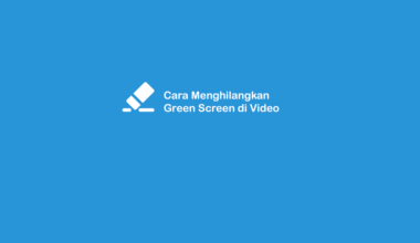 Cara Menghilangkan Green Screen di Video