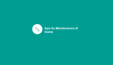 Arti Maintenance di Game