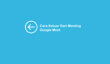 Cara Keluar Dari Meeting Google Meet