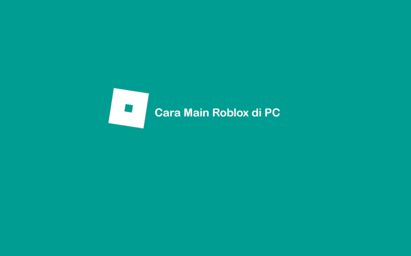 Cara Bermain Roblox di PC atau Laptop