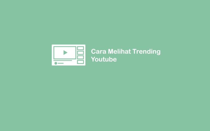 Cara Lihat Video Trending Youtube