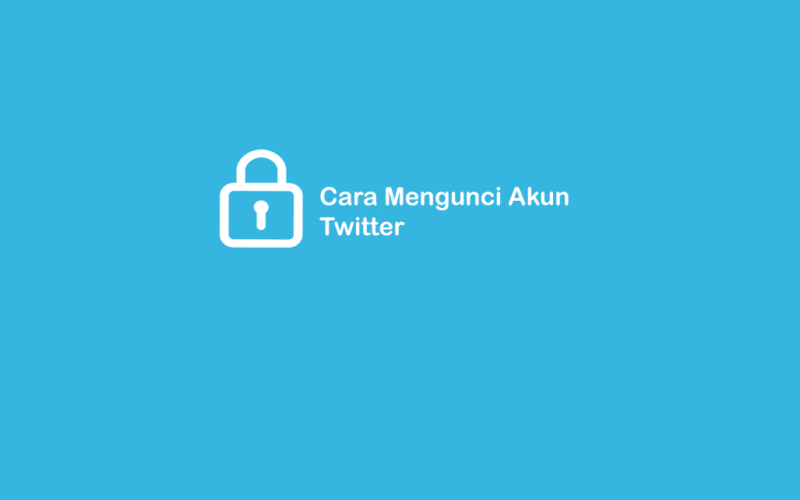 Cara Kunci Akun Twitter