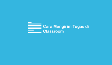 Cara Kirim Tugas di Classroom