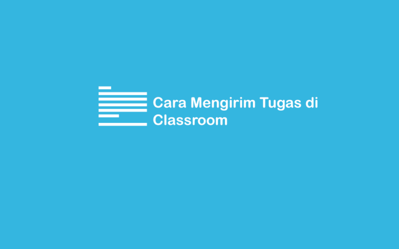 Cara Kirim Tugas di Classroom