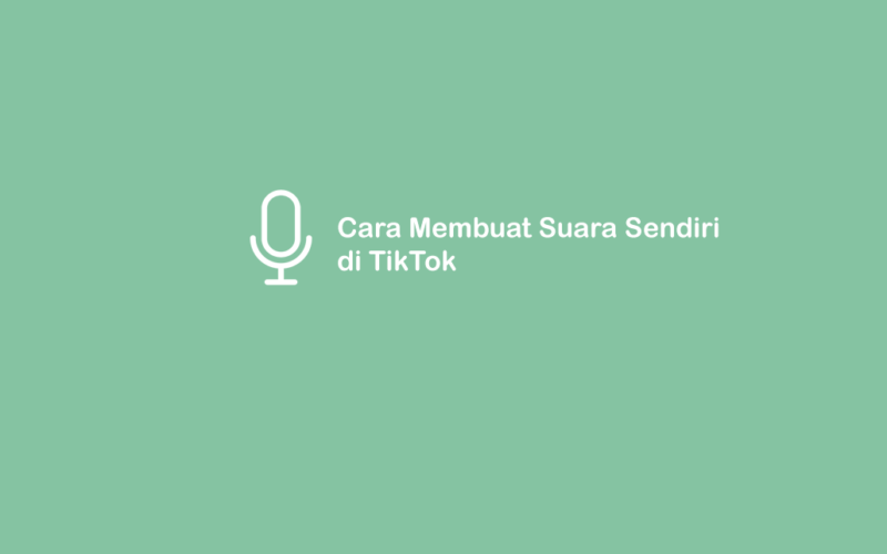 Cara Buat Suara Sendiri di TikTok