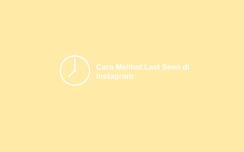 Cara Lihat Last Seen Instagram