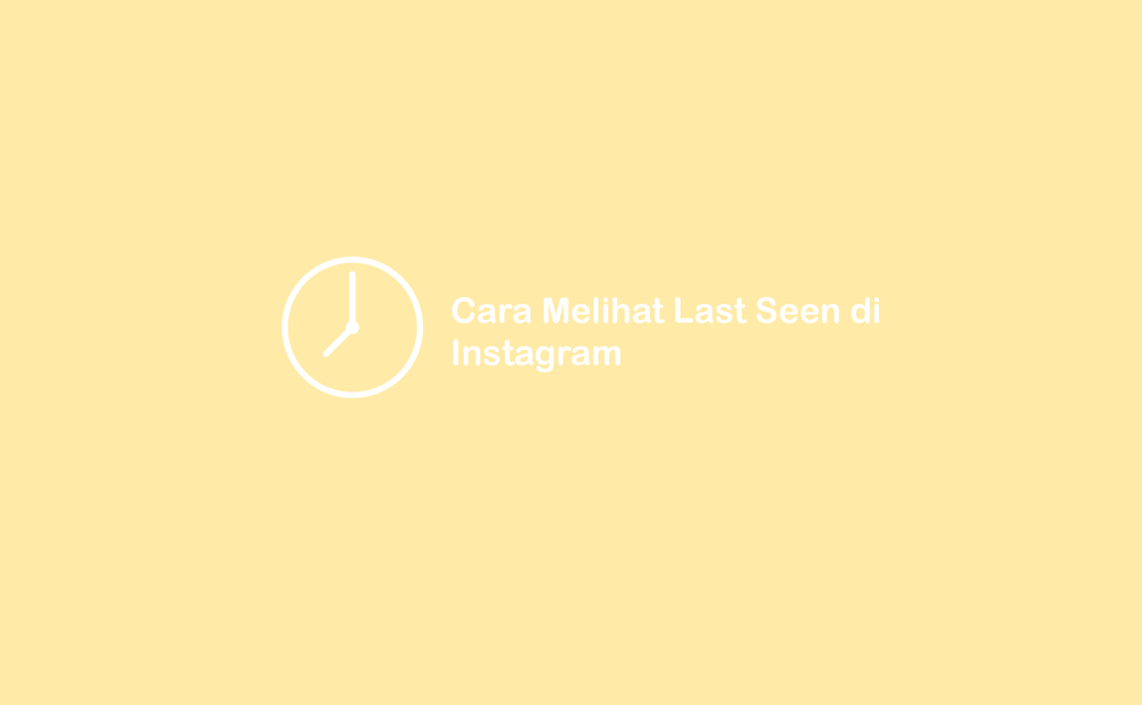 Cara Lihat Last Seen Instagram
