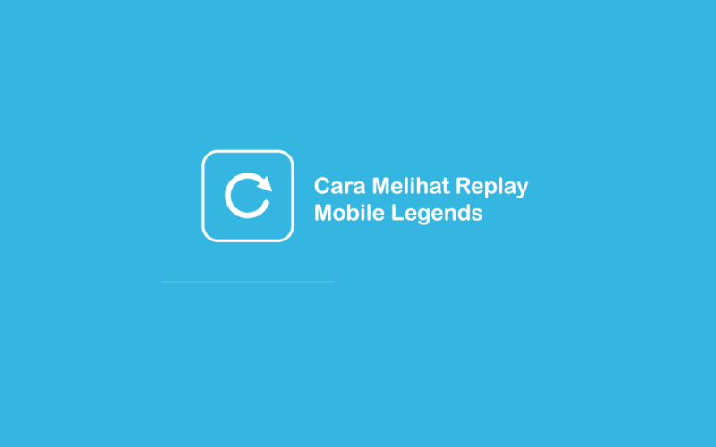 Cara Lihat Replay Mobile Legends
