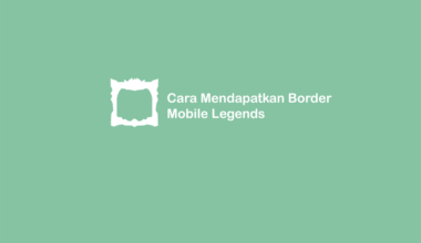 Cara Dapat Border di Mobile Legends