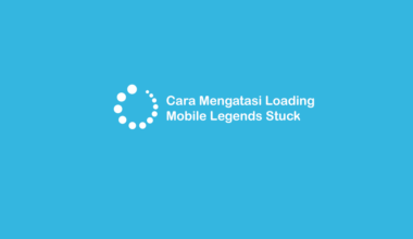Cara Atasi Loading Mobile Legends Stuck