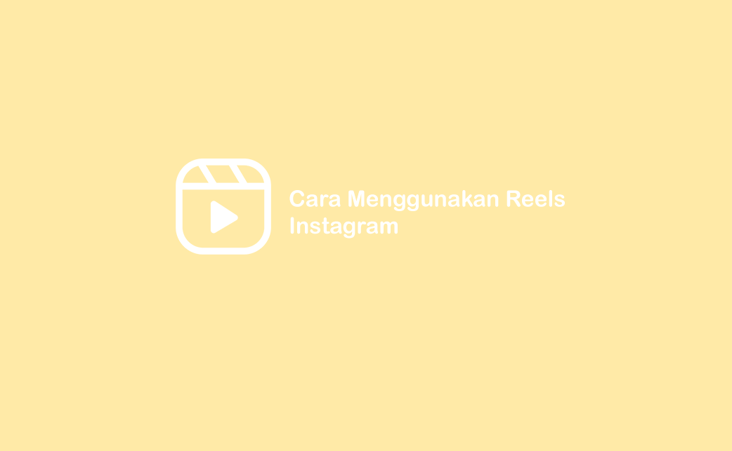 Cara Memakai Reels Instagram