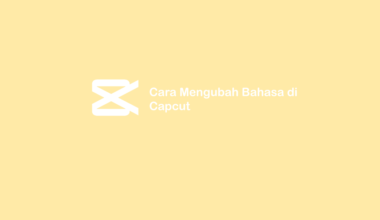 Cara Ubah Bahasa CapCut