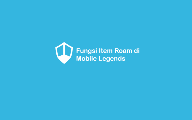 Mengenal Item Roam Mobile Legends