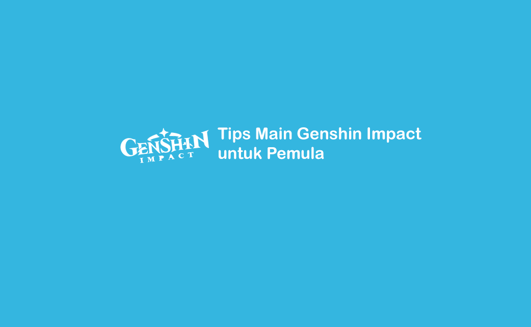 Tips Main Game Genshin Impact