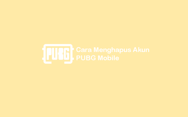 Cara Hapus Akun PUBG Mobile