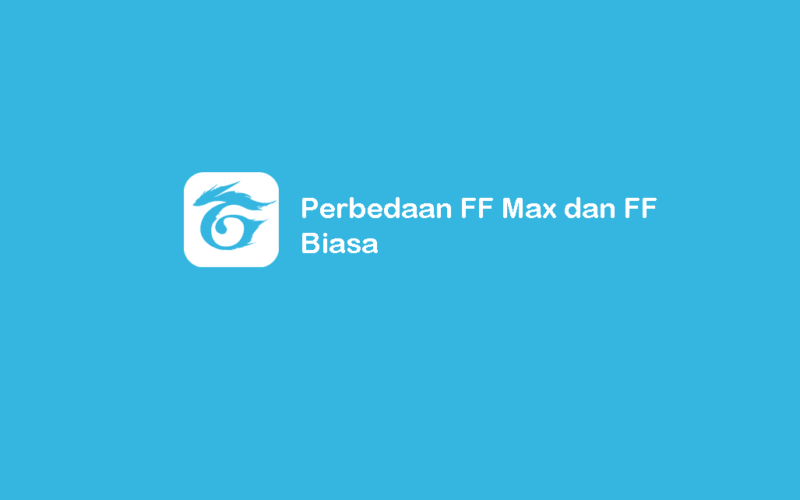 Beda FF Biasa dan FF Max